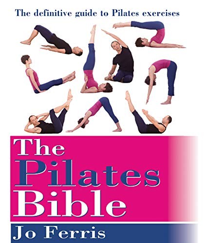 The Pilates Bible: The definitive guide to Pilates excercise,Jo