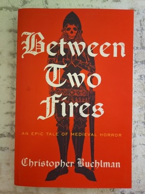 Between Two Fires by Christopher Buehlman PB - Epic Tale Of Medieval Horror