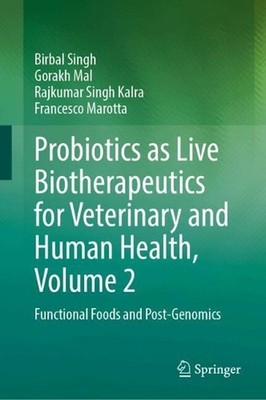 Probiotics as Live Biotherapeutics for Veterinary and Human Health, Volume 2: Fu
