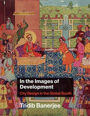 In the Images of Development by Tridib Banerjee (Hardback Book)