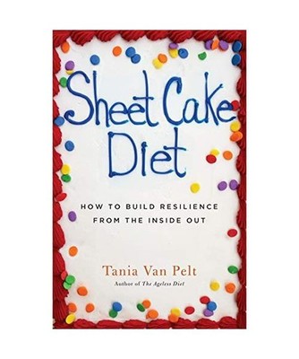 Sheet Cake: How To Build Resilience From The Inside Out: How To Build Resilience