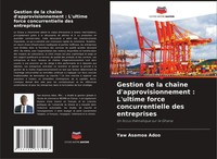Gestion De La ChaîNe D'approvisionnement : L'ultime Force Concurrentielle Des...