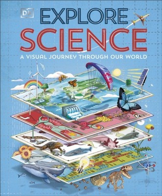 Explore: Science A Visual Journey Through Our World by DK (Hardback Book)