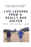 Life Lessons From A Really Bad Golfer 2024 Terry Grissom Taschenbuch Englisch