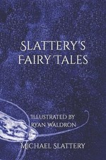 Slattery's Fairy Tales: Illustrated by Ryan Waldron by Ryan Waldron Paperback Bo