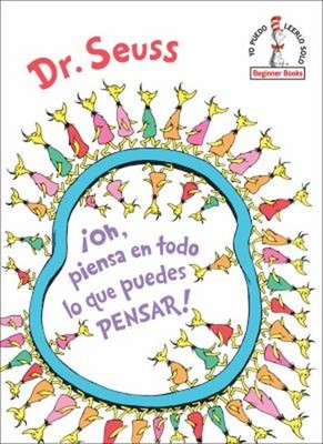 ¡Oh, Piensa en Todo lo Que Puedes Pensar! Oh, the Thinks You Can