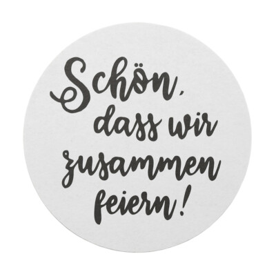 Bierdeckel Schön das wir zusammen feiern/..dass du da bist, Ø 10,7 cm, 100 Stück