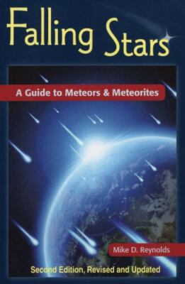 Falling Stars : A Guide to Meteors and Meteorites by Mike D. Reynolds