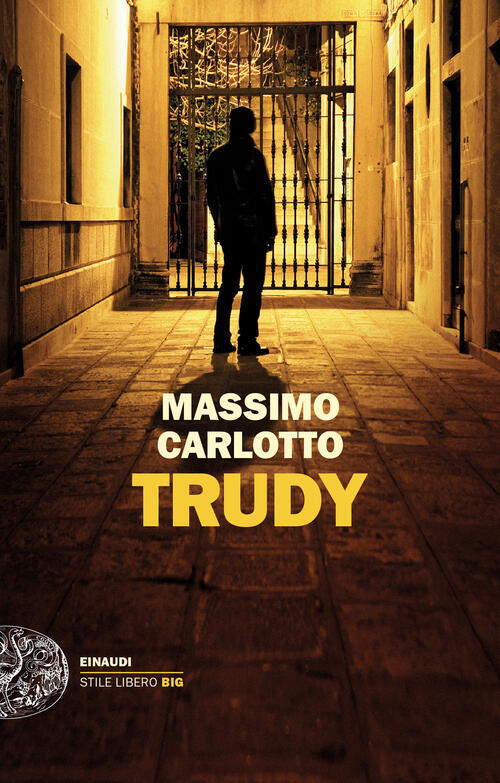 Trudy Massimo Carlotto Einaudi 2024