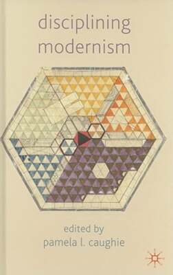 Disciplining Modernism by P Caughie: New