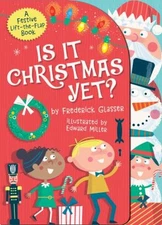 Is It Christmas Yet? : A Festive Lift-The-Flap Book Frederick Gla