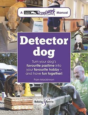 Detector Dog: A Talking Dogs Scentwork Manual by Pam Mackinnon (Paperback, 2017)