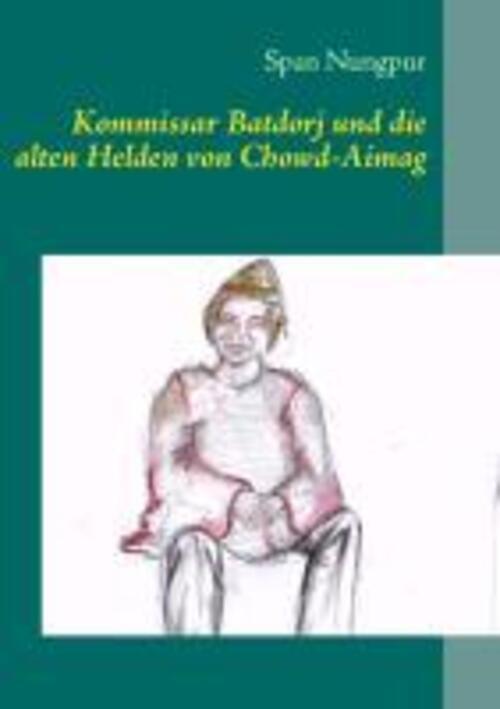 Span Nungpur | Kommissar Batdorj Und Die Alten Helden Von Chowd-aimag