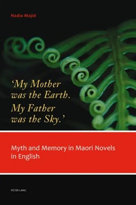 'My Mother was the Earth. My Father was the Sky.' | Nadia Majid | Englisch