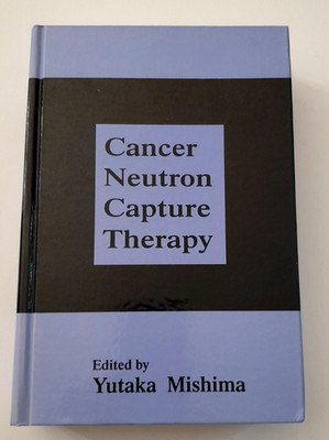 Cancer Neutron Capture Therapy Yutaka Mishima