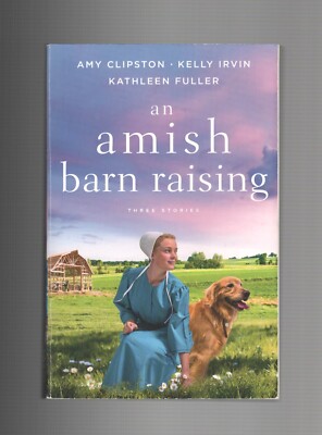 AN AMISH BARN RAISING: THREE STORIES by Clipston/Irvin/Fuller (2021 Trade PB)