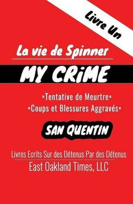 La vie de Spinner: My Crime - Tentative de Meurtre/Coups et Blessures Aggrav?s b