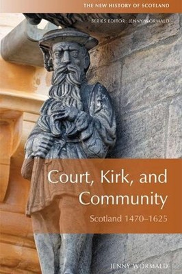 Court, Kirk, and Community: Scotland 1470-1625 by Jenny Wormald (English) Paperb