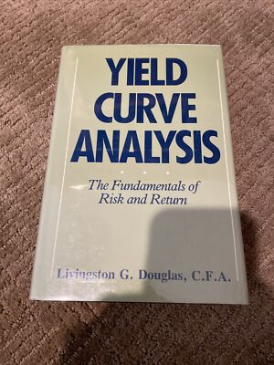 Yield Curve Analysis: Fundamentals Of Risk & Return By Douglas, Livingston