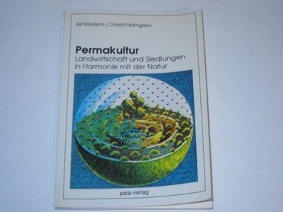 Mollison, Bill; Holmgren, David - Permakultur - Landwirtschaft und Siedlungen in