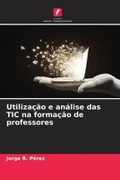 Jorge R. PéRez | UtilizaçãO E AnáLise Das TIC Na FormaçãO De Professores | Buch