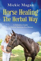 Horse Healing The Herbal Way A Definitive Guide To Herbal Medicine For Horses
