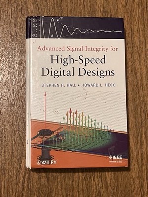 Advanced Signal Integrity for High-Speed Digital Designs by Hall/Heck