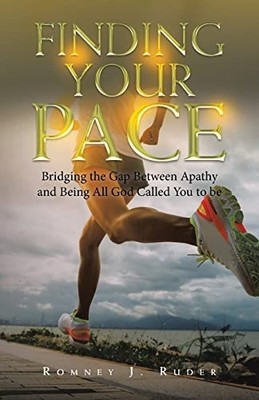Finding Your Pace : Bridging the Gap between Apathy and -  NEW Romney J. Ruder 2