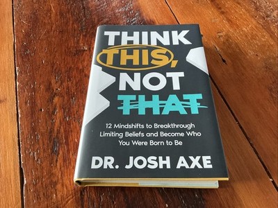 Think This, Not That: 12 Mindshifts to Breakthrough Limiting Beliefs and Become 