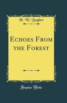 Echoes From the Forest (Classic Reprint)