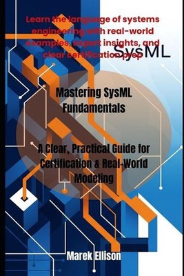 Beherrschung von SysML Grundlagen: Ein klarer, praktischer Leitfaden für die Zertifizierung & echte