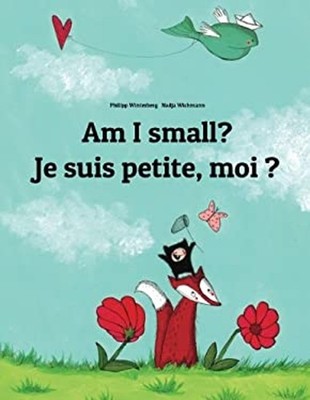 Am I Small? Je Suis Petite, Moi ? : Children's Picture Book Engli