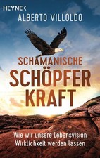 Buch: Schamanische Schöpferkraft, Villoldo, Alberto, 2022, Heyne, sehr gut