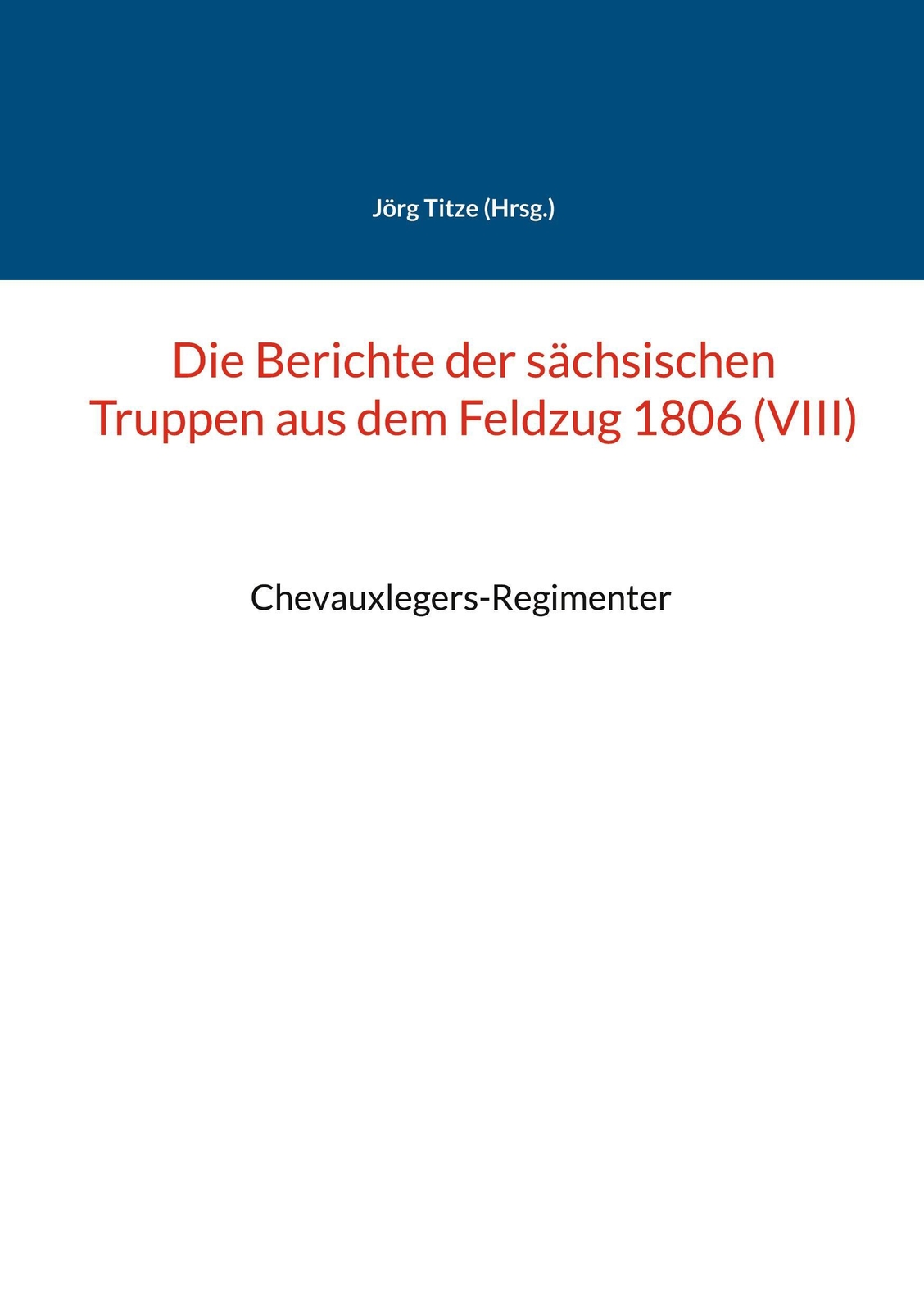 Thumbnail - Die Berichte Der Sächsischen Truppen Aus Dem Feldzug 1806 (viii) |