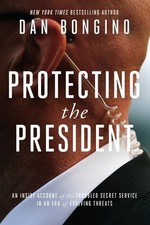 Protecting the President: An Inside Account of the Troubled Secret Service in...