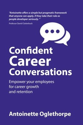 Confident Career Conversations: Empower your  by Antoinette Oglethorpe PAPERBACK