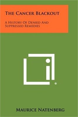 The Cancer Blackout: A History of Denied and Suppressed Remedies (Paperback or S