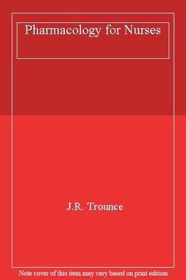 Pharmacology for Nurses,J. R. Trounce- 0443015589