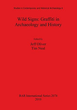 Wild Signs: Graffiti in Archaeology and History - Paperback NEW Jeff Oliver 2010