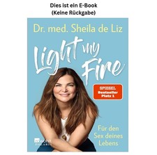 Dr. med. Sheila de Liz Light my Fire: Für de...