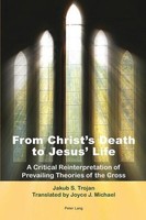 From Christ's Death To Jesus' Life Jakub S. Trojan