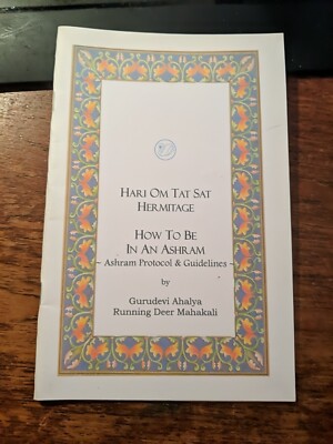 HARI OM TAT SAT HERMITAGE HOW TO BE AN ASHRAM PROTOCOL & GUIDELINES GURUDEVI