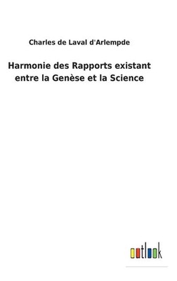 Harmonie des Rapports existant entre la Gense et la Science by Charles de Laval 