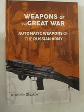 Weapons of the Great War - Automatic Weapons of the Russian Army