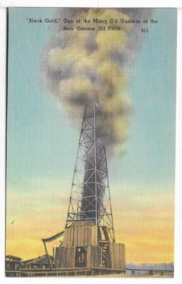 BLACK GOLD OIL GUSHER RICH ODESSA OIL FIELD VINTAGE POSTCARD 1A9 LINEN