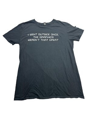 I Went Outside Once, The Graphics Weren t That Great - Gaming T-Shirt Black L