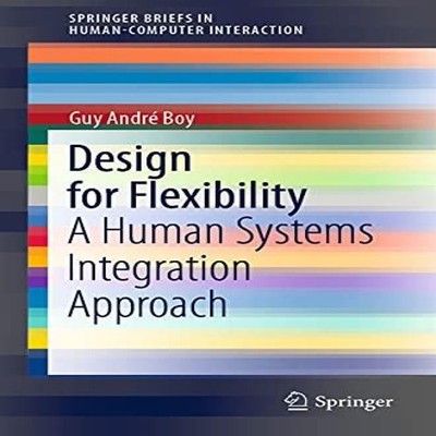 Design for Flexibility A Human Systems Integration Approach Sprin