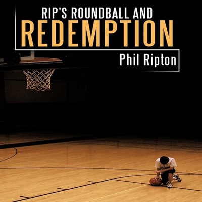 Rip's Roundball and Redemption Phil Ripton Hardcover Author Solut
