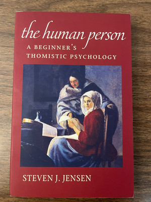 The Human Person: A Beginner's Guide to Thomistic Psychology  ST. THOMAS AQUINAS