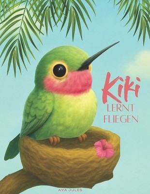 KIKI lernt fliegen: ''Der Himmel ist immer oben...'' by Ava Jules (German) Paperba